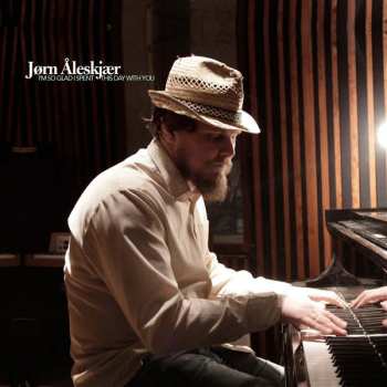 Album Jørn O. Åleskjær: I'm So Glad I Spent This Day With You