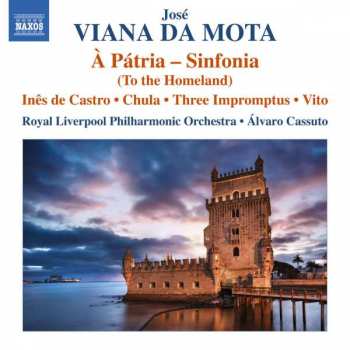 Album Royal Liverpool Philharmonic Orchestra: À Pátria - Sinfonia • Inês De Castro • Chula • Three Impromptus • Vito