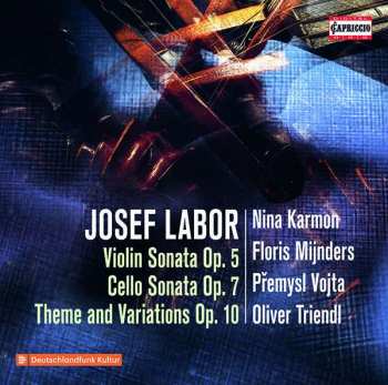 CD Josef Labor: Violin Sonata Op. 5; Cello Sonata Op. 7; Theme And Variations Op. 10
