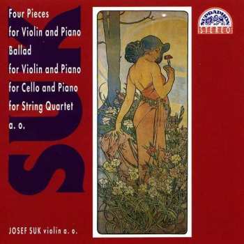Album Josef Suk: Chamber Works Vol. 3: Four Pieces For Violin And Piano, Op. 17 And Other Chamber Works