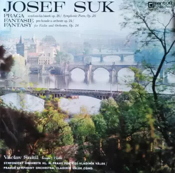 Praga (Symfonická Báseň Op. 26 = Symphonic Poem, Op. 26) / Fantasie = Fantasy (Pro Housle A Orchestr Op. 24 = For Violin And Orchestra, Op. 24)