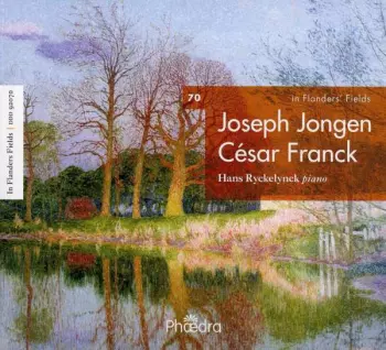 Joseph Jongen: In Flanders' Fields 70: CÉsar Franck