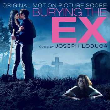 CD Joseph LoDuca: Burying the Ex (Original Motion Picture Score)
