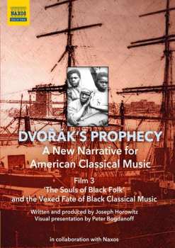 DVD Joseph / Peter Horowitz: Dvorak's Prophecy  - Film 3 "the Souls Of Black Folks And The Vexed Fate Of Black Classical Music"