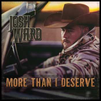 CD Josh Ward: More Than I Deserve