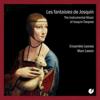 CD Josquin Des Prés: Les Fantaisies De Josquin - The Instrumental Music Of Josquin Desprez