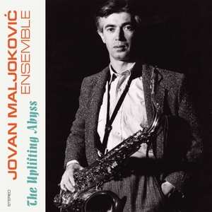 LP Jovan Maljoković Ensemble: The Uplifting Abyss = Ponor Naviše LTD