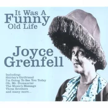 Joyce Grenfell: It Was A Funny Old Life