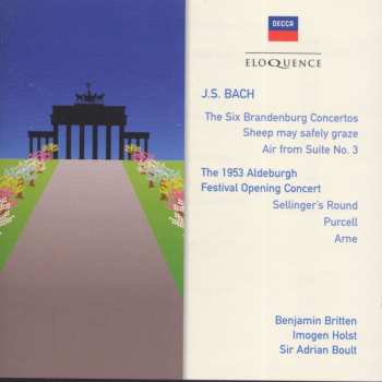 2CD Johann Sebastian Bach: The Six Brandenburg Concertos - Sheep May Safely Graze - Air From Suite No. 3 - The 1953 Aldeburgh Festival Opening Concert - Sellinger’s Round