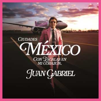 Album Juan Gabriel: Mexico Con Escalas En Mi Corazon