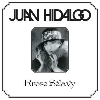 LP Juan Hidalgo: Rrose Sélavy