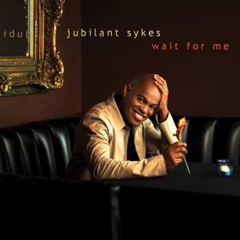 Album Jubilant Sykes: Wait For Me