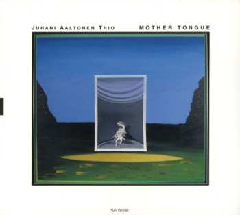 Album Juhani Aaltonen Trio: Mother Tongue