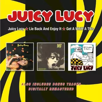 Juicy Lucy / Lie Back And Enjoy It / Get A Whiff A This