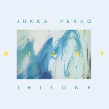 CD Jukka Perko Tritone: Dizzy