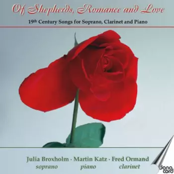 Of Shepherds, Romance And Love: 19th Century Songs For Soprano, Clarinet And Piano