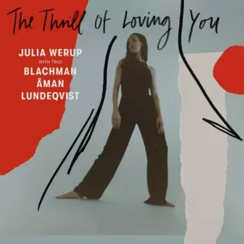 Julia Werup: The Thrill of Loving You