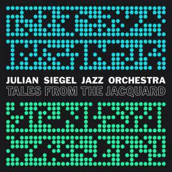 2LP Julian Siegel Jazz Orchestra: Tales from the jacquard