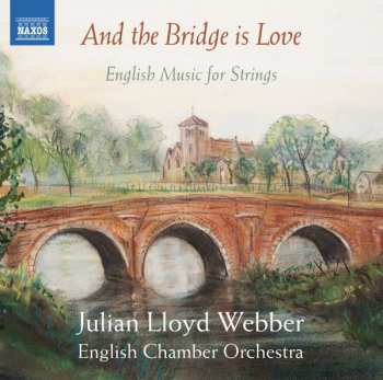 Album English Chamber Orchestra: And The Bridge Is Love - English Music For Strings