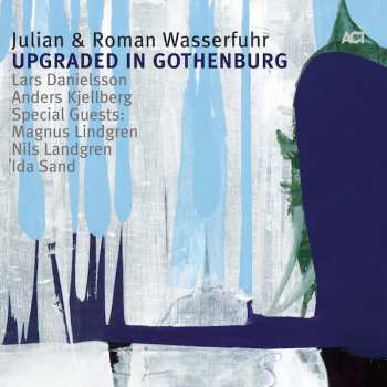 CD Julian & Roman Wasserfuhr: Upgraded In Gothenburg