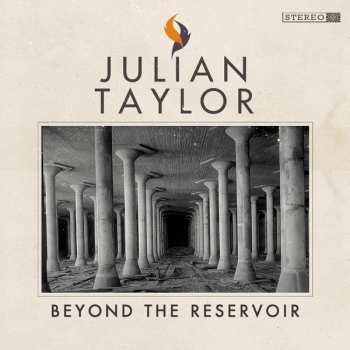 LP Julian Taylor: Beyond The Reservoir