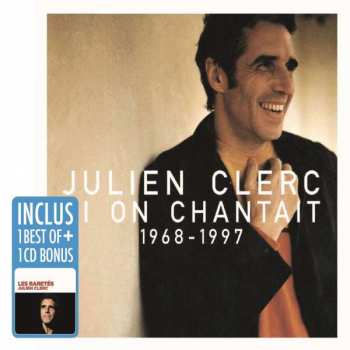 2CD/Doos Julien Clerc: Si On Chantait 1968 - 1997 / Les Raretés