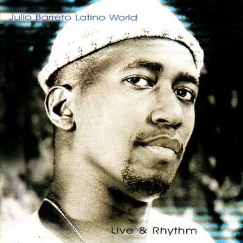 Album Julio Barreto: Latino World Live & Rhythm