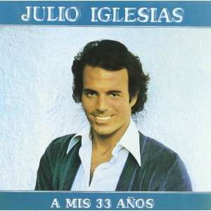 CD Julio Iglesias: A Mis 33 Años