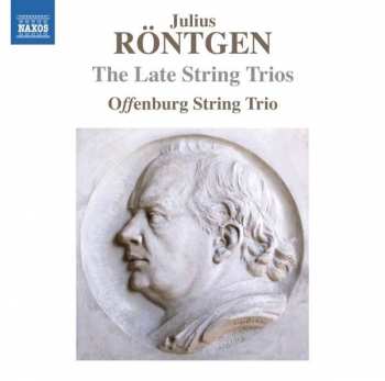 CD Julius Röntgen: The Late String Trios