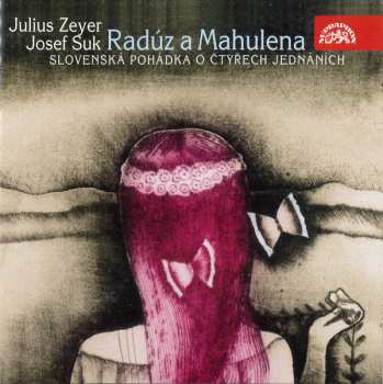 2CD Josef Suk: Radúz A Mahulena. Slovenská Pohádka O Čtyřech Jednáních