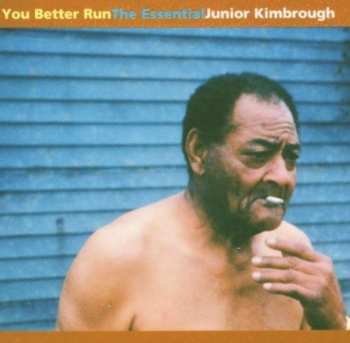 CD Junior Kimbrough: You Better Run (The Essential Junior Kimbrough)
