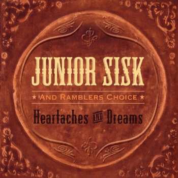 Album Junior Sisk & Ramblers Choice: Heartaches And Dreams
