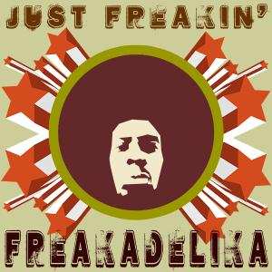 LP Freakadelika: Just Freakin'