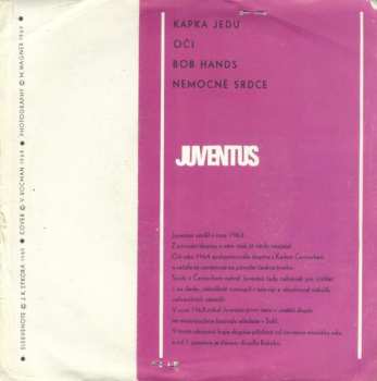 SP Juventus: Kapka Jedu / Oči / Bob Hands / Nemocné Srdce