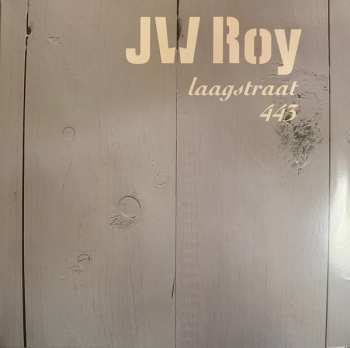 2LP JW Roy: Laagstraat 443 & Ach, Zalig Man