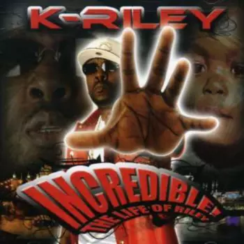 K-Riley: Incredible! The Life Of Riley