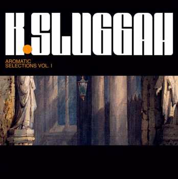 LP K-Sluggah: Aromatic Selections Vol. 1