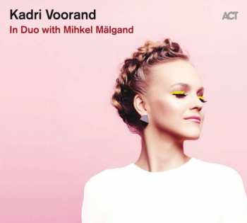 CD Kadri Voorand: Kadri Voorand In Duo With Mihkel Mälgand DIGI