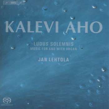 Album Jan Lehtola: Ludus Solemnis - Music For And With Organ