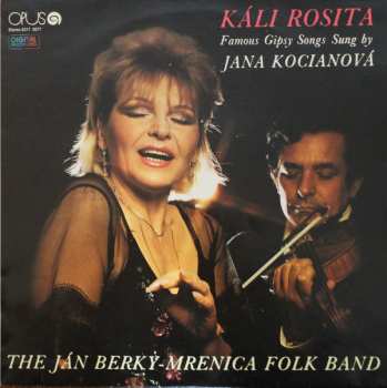Album Ľudová Hudba Jána Berkyho-Mrenicu: Káli Rosita - Famous Gypsy Songs Sung By Jana Kocianová
