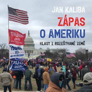 Album Kaliba Jan: Kaliba: Zápas O Ameriku. Hlasy Z Rozeštvané Země