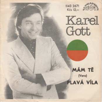 SP Karel Gott: Mám Tě (Vera) / Plavá Víla