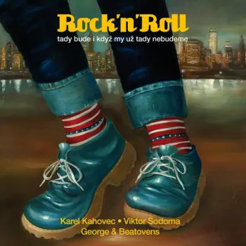 George & Beatovens: Rock’n’Roll (Tady Bude I Když My Už Tady Nebudeme)