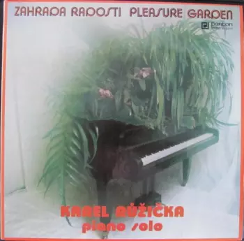 Karel Růžička: Zahrada Radosti (Pleasure Garden)