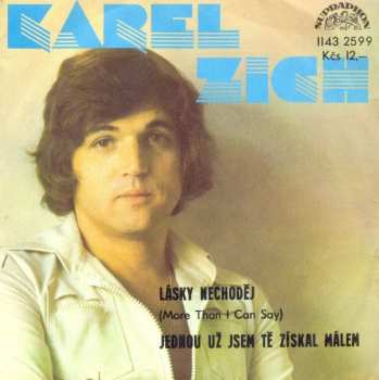 Album Karel Zich: Lásky Nechoděj (More Than I Can Say) / Jednou Už Jsem Tě Získal Málem
