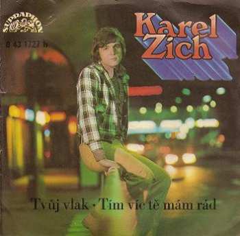 SP Karel Zich: Tvůj Vlak • Tím Víc Tě Mám Rád
