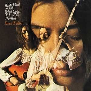 LP Karen Dalton: It's So Hard To Tell Who's Going To Love You The Best