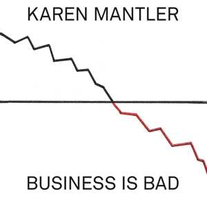 CD Karen Mantler: Business Is Bad