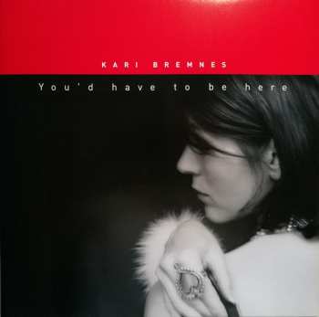 LP Kari Bremnes: You'd Have To Be Here