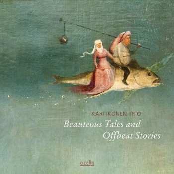 Album Kari Ikonen Trio: Beauteous Tales And Offbeat Stories